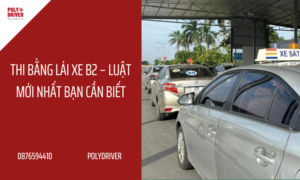 Thi bằng lái xe B2 – Luật mới nhất bạn cần biết
